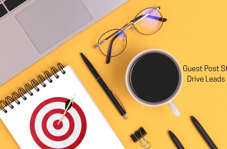 Guest Post Structure: Drive Leads & Profit