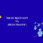 Niche vs. High-Traffic Guest Posting: Maximize Your ROI