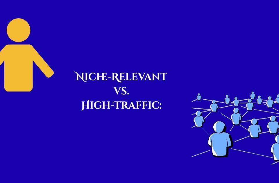 Niche vs. High-Traffic Guest Posting: Maximize Your ROI