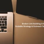Broken Link Building 2.0: Scalable Strategy & Outreach Templates