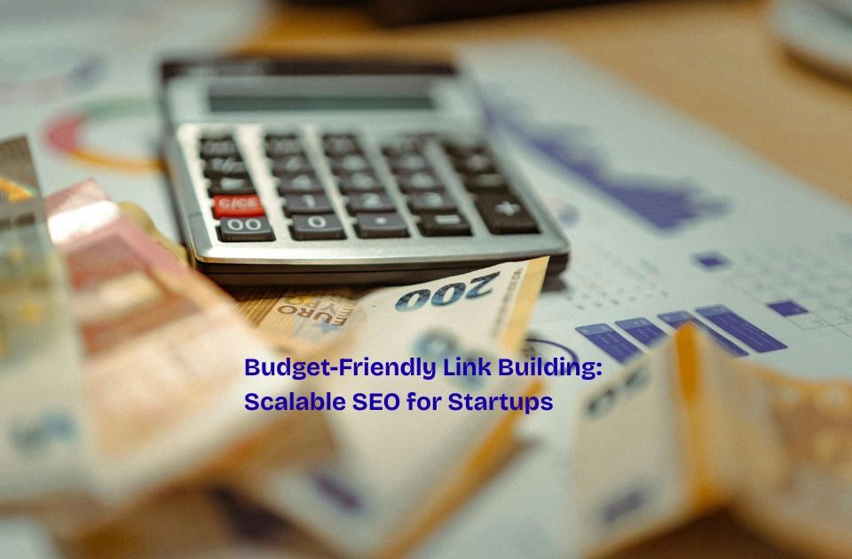 Budget-Friendly Link Building: Scalable SEO for Startups