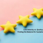 Link Velocity vs. Quality: Finding the Balance for Sustainable SEO