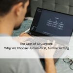 The Cost of AI Content: Why We Choose Human-First, AI-Free Writing