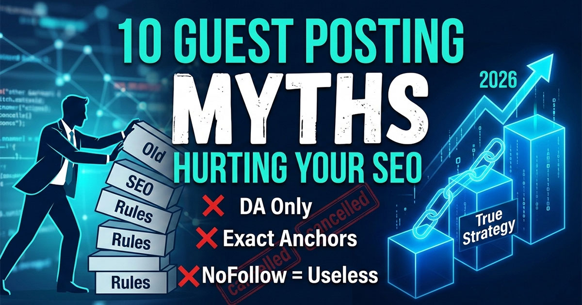 10 Guest Posting Myths That Are Hurting Your SEO Strategy (2026)