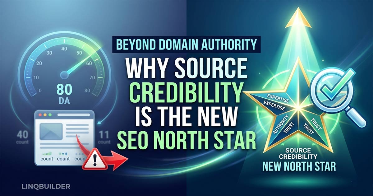 Beyond Domain Authority: Why Source Credibility is the New SEO North Star