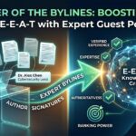 The Power of Bylines: Build E-E-A-T with Expert Guest Posting