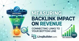 Measuring Backlink ROI: How to Connect Links to Revenue (2026)