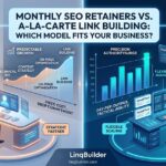 SEO Retainer vs. A-la-Carte Link Building: Which Is Better?
