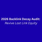 2026 Backlink Decay Audit: Revive Lost Link Equity
