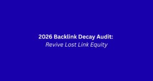 2026 Backlink Decay Audit: Revive Lost Link Equity