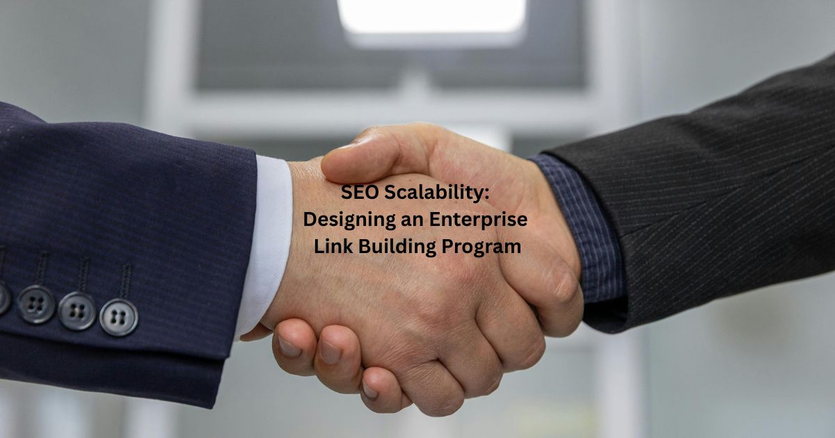 SEO Scalability: Designing an Enterprise Link Building Program