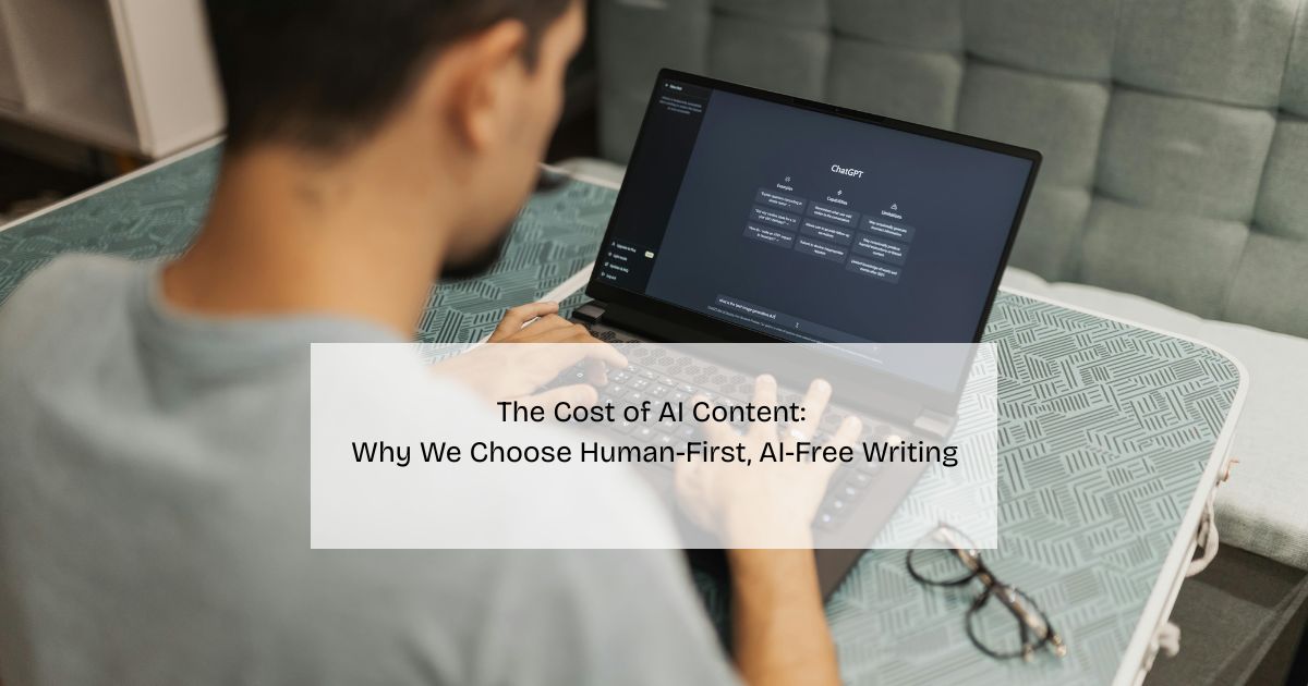 The Cost of AI Content: Why We Choose Human-First, AI-Free Writing