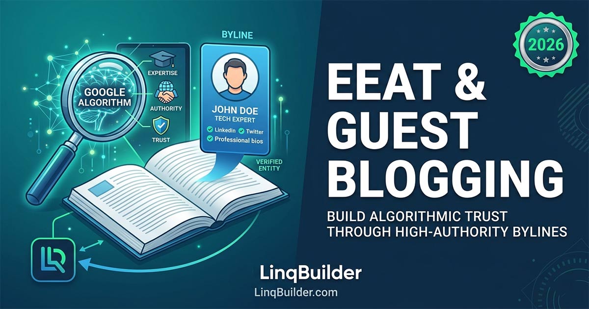 EEAT & Guest Blogging: Signal Expertise via Bylines (2026)