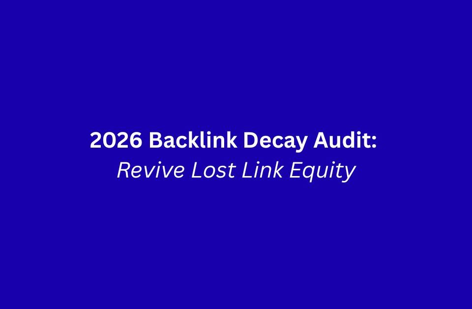 2026 Backlink Decay Audit: Revive Lost Link Equity